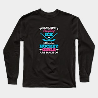 Sugar, Spice Everything Ice That's What Hockey Girls Are Made of Long Sleeve T-Shirt